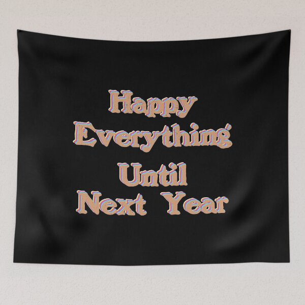 Item preview, Happy Everything Until Next Year  designed and sold by franktact.
