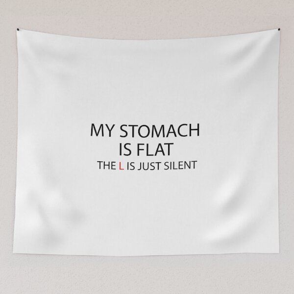 Item preview, My Stomach Is Flat The L Is Just Silent, Silent Sarcastic Humor, funny, stomachake, infection abdomen designed and sold by adjamine.