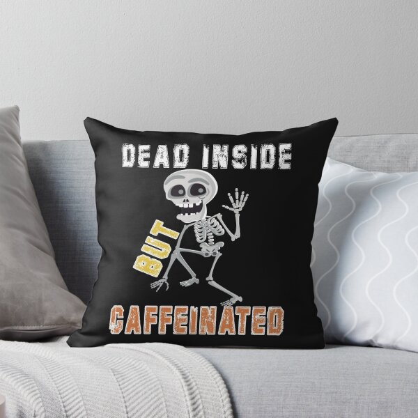 Item preview, Dead Inside But Caffeinated designed and sold by LEGACY10.