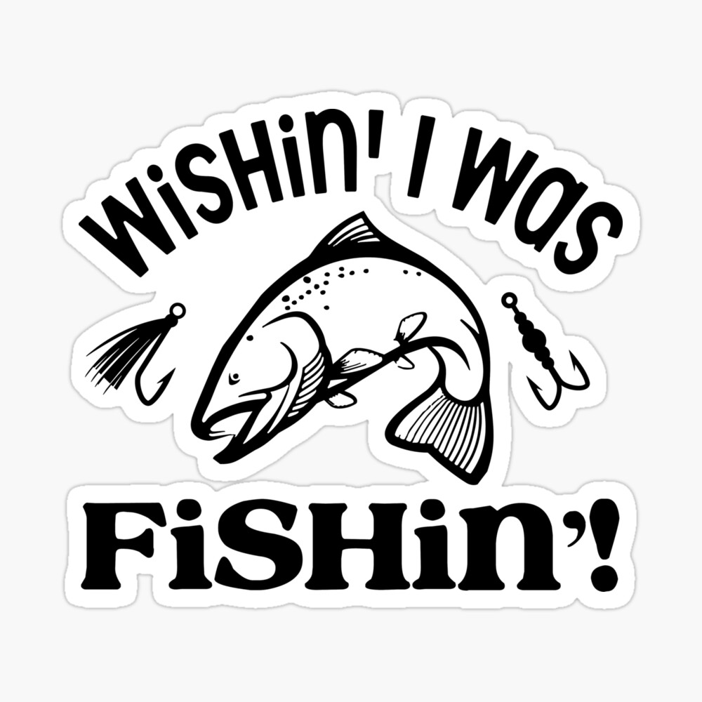 Funny Fishing Png, Wishin' I Was Fishin' Graphic by DeeNaenon