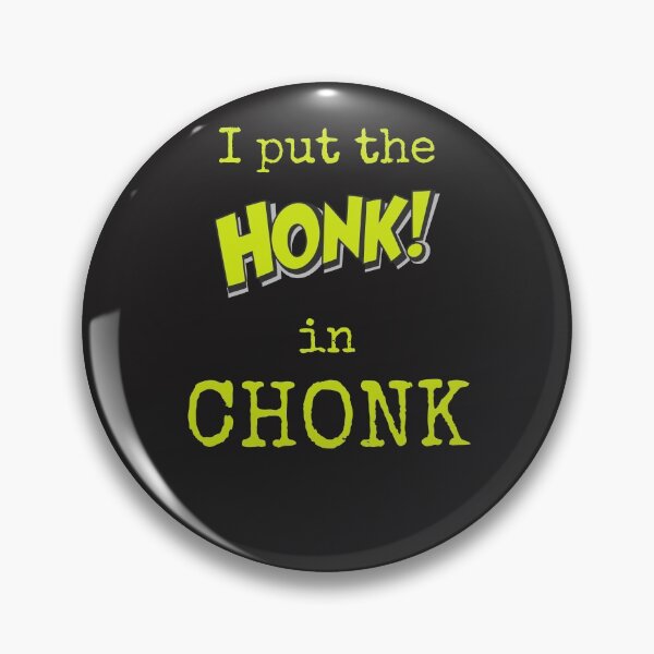 Item preview, I Put the Honk in Chonk Design designed and sold by ChonkMaster.