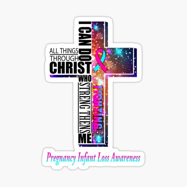 Item preview, I Can Do All Things Through Christ Pregnancy Infant Loss Awareness designed and sold by Brad-FI.