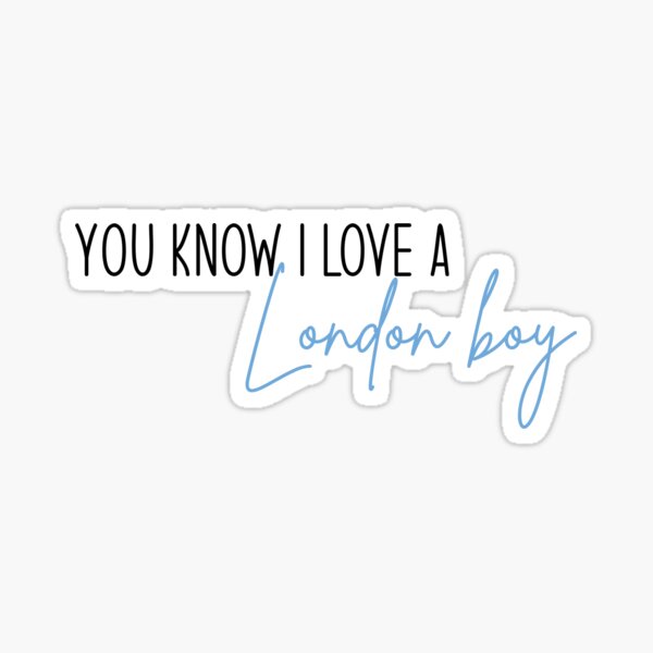 "you know i love a london boy quote" Sticker for Sale by ibella328 Redbubble