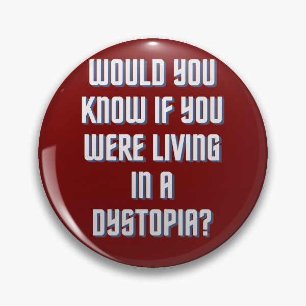 Item preview, Would You Know If You Were Living In A Dystopia? designed and sold by Bravenewnormal.