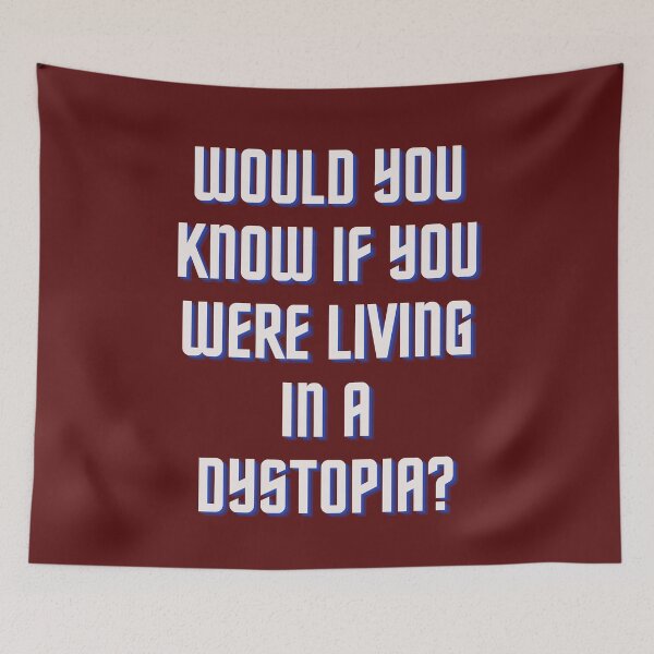 Item preview, Would You Know If You Were Living In A Dystopia? designed and sold by Bravenewnormal.