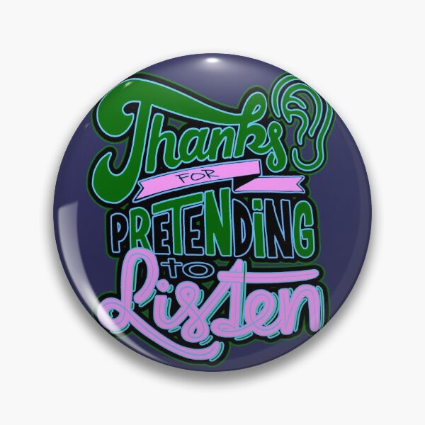 Item preview, Thanks for Pretending to Listen designed and sold by CRHPOD20.
