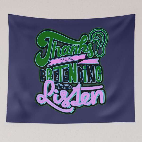 Item preview, Thanks for Pretending to Listen designed and sold by CRHPOD20.