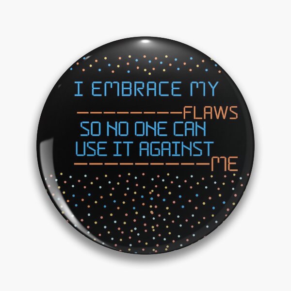 Item preview, I embrace my flaws,so no one can use it against me-acceptance designed and sold by Mammanation.