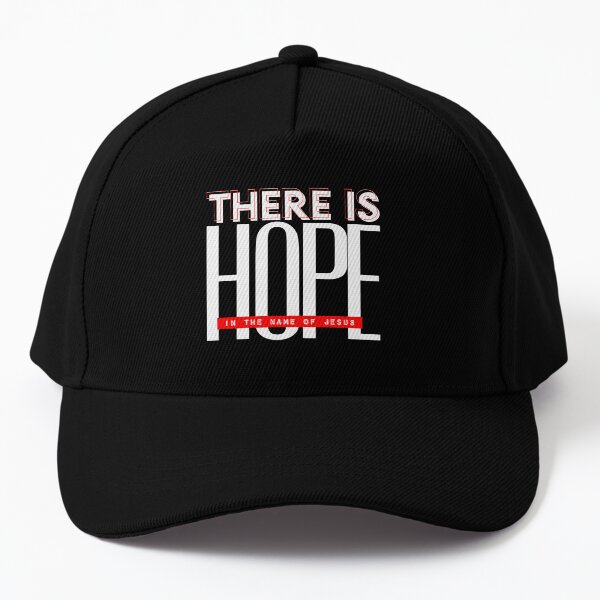 There is Hope in the name of Jesus Baseball Cap