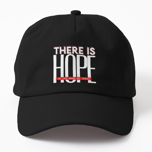 There is Hope in the name of Jesus Dad Hat