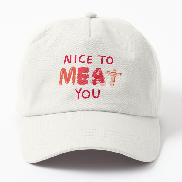Nice To Meat You Dad Hat