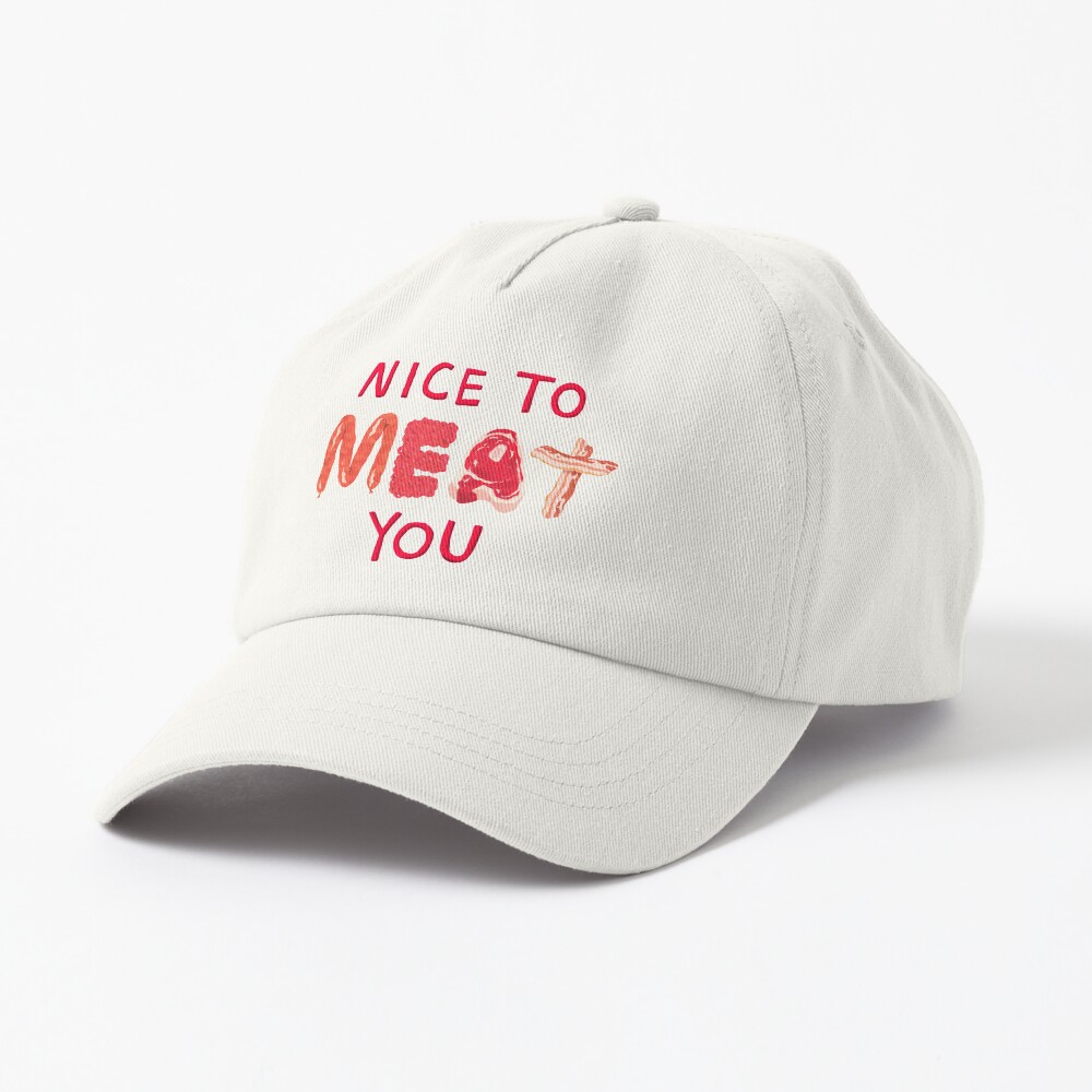 Nice To Meat You Cap