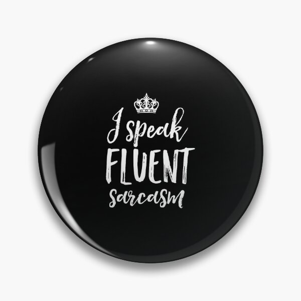 Item preview, I Speak Fluent Sarcasm Funny Cool Sassy And Sarcastic designed and sold by heaneyrowe.