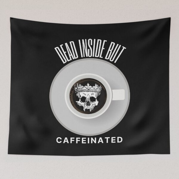 Item preview, Dead Inside But Caffeinated designed and sold by OliOuterBrands.