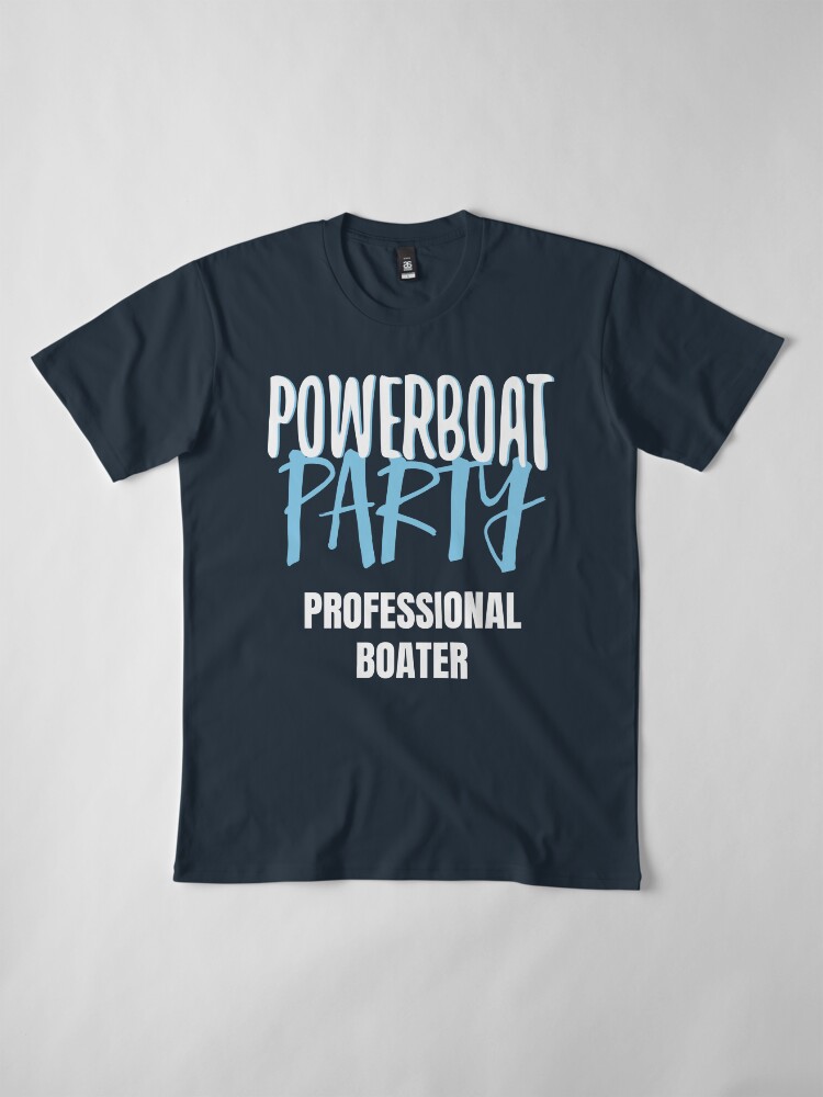 Thumbnail 4 of 6, Premium T-Shirt, Powerboat Party Lifestyle Clothing [LOGO V.1 - PROFESSIONAL BOATER] designed and sold by Powerboat Party.