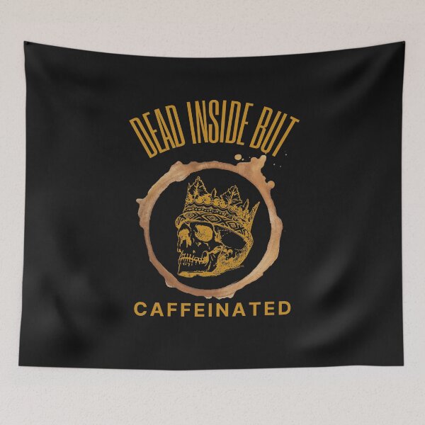 Item preview, Dead Inside But Caffeinated designed and sold by OliOuterBrands.