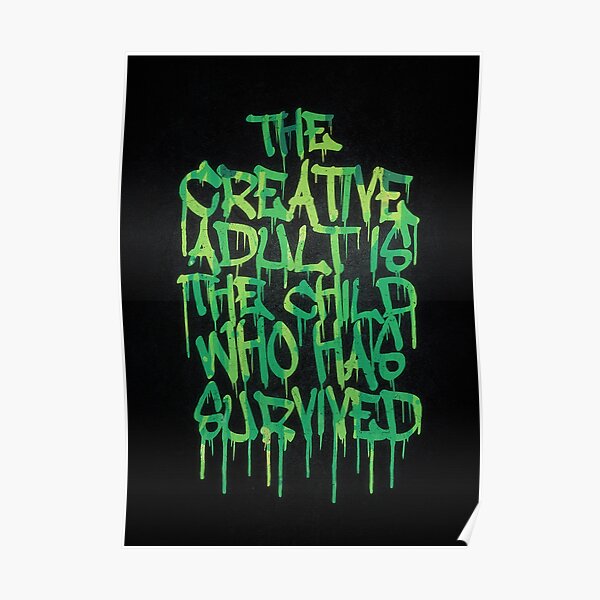 Graffiti Tag Typography! The Creative Adult is the Child Who Has Survived Poster