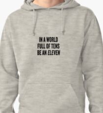Stranger Things "In a world full of tens be an Eleven" Pullover Hoodie
