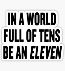 Stranger Things "In a world full of tens be an Eleven" Sticker