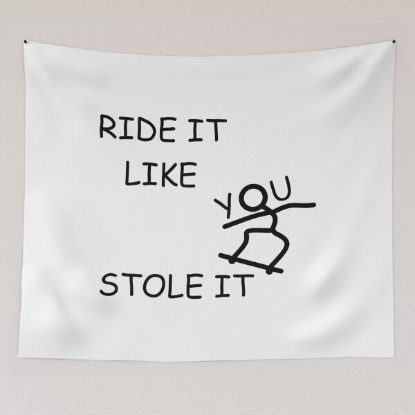 Item preview, RIDE IT LIKE YOU STOLE IT designed and sold by DomGDesign.