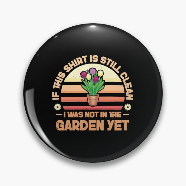 Item preview, If This Shirt Is Still Clean I Was Not In The Garden  designed and sold by ahgurske.