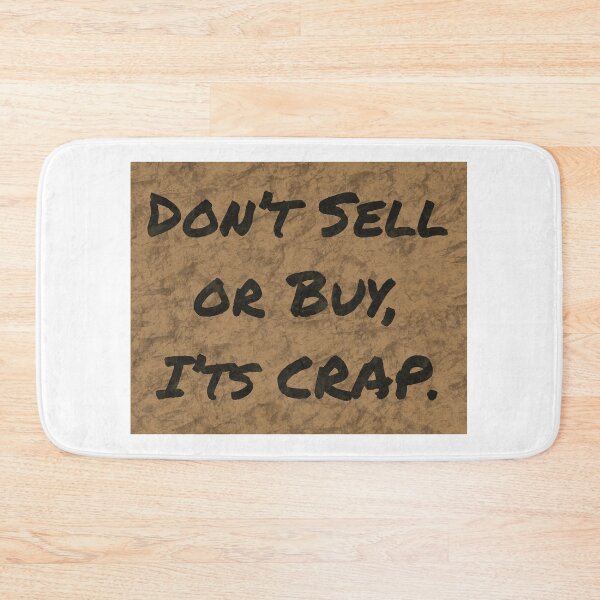 Item preview, Don’t sell or But, I’ts CRAP. designed and sold by ExistentialMex.