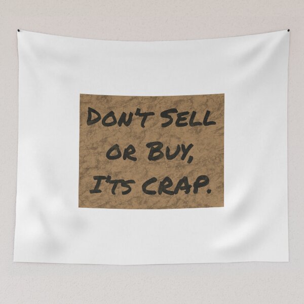 Item preview, Don’t sell or But, I’ts CRAP. designed and sold by ExistentialMex.