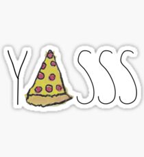 YASSS PIZZA YASSS Sticker