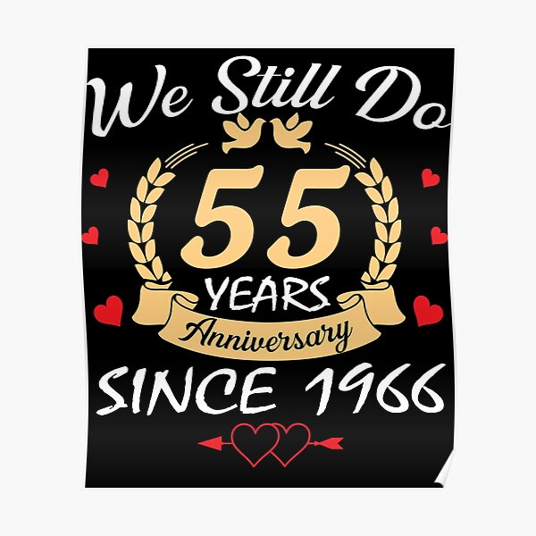 "Happy 55th Wedding Anniversary We Still Do 55 Year Since 1966" Poster