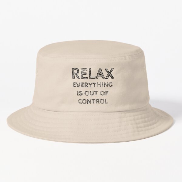 Item preview, RELAX.. EVERYTHING IS OUT OF CONTROL designed and sold by Rob Price.