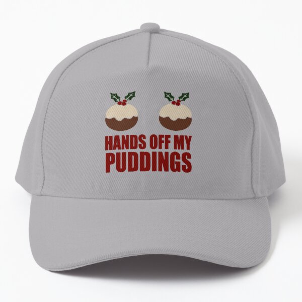 Hands off my Puddings Baseball Cap