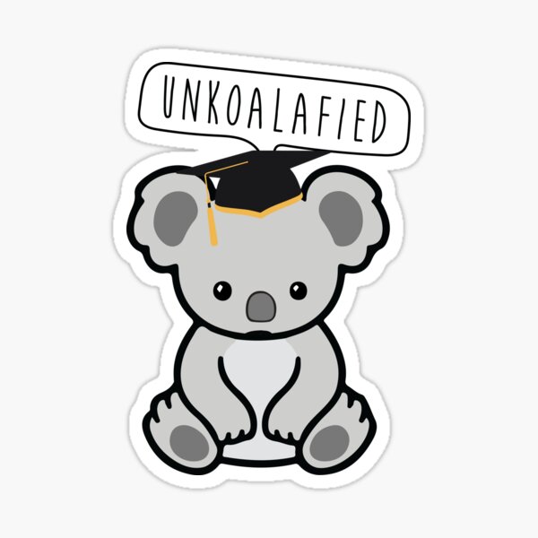 Unqualified Koala (Unkoalafied) Sticker