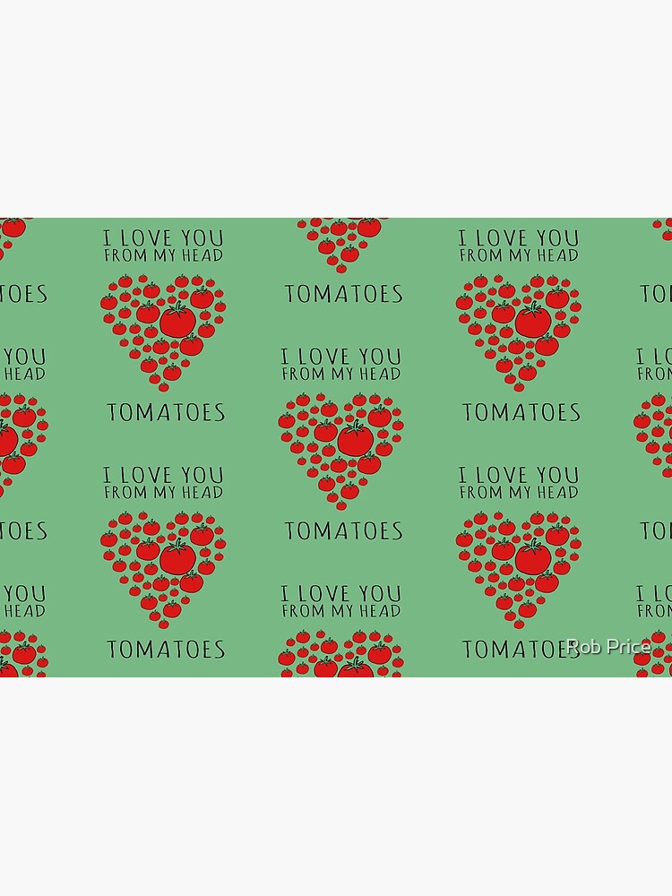 I LOVE YOU FROM MY HEAD TOMATOES by wanungara