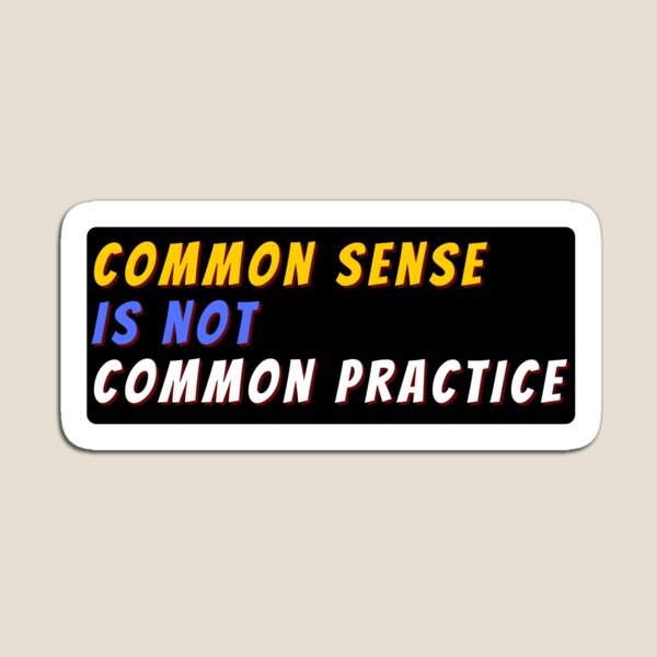 Item preview, Common Sense Is Not Common Practice  designed and sold by MojaveTradePost.
