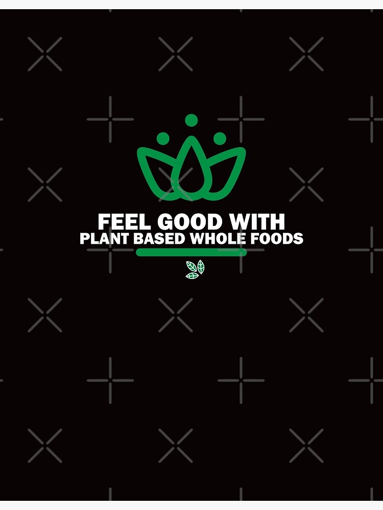 "Feel Good Plant based whole foods" Poster for Sale by Goldenprints9