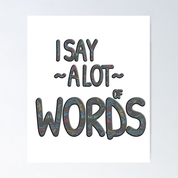 Item preview, I Say A lot Of Words (Ver. 1) designed and sold by AbsurdlyEpic.
