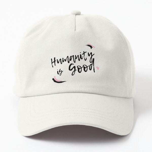 Humanity is Good Dad Hat