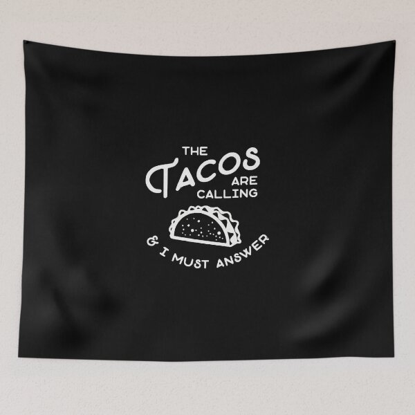 Item preview, The Tacos are Calling and I Must Answer  designed and sold by iccouturier.
