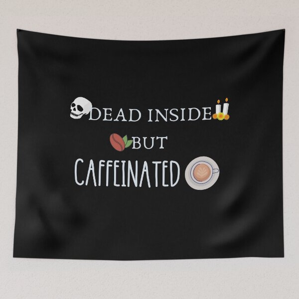 Item preview, Dead Inside But Caffeinated  designed and sold by Quadghouls.