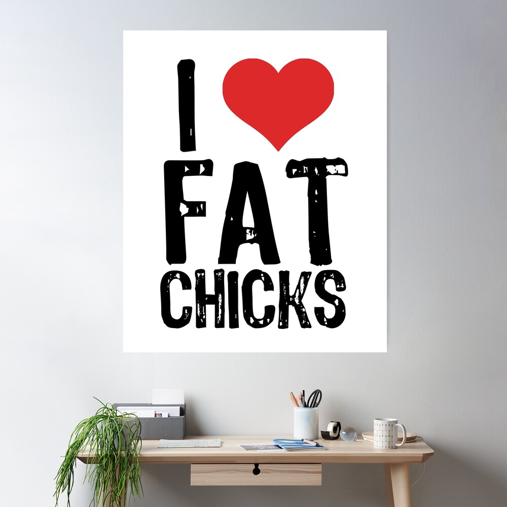 I Love Fat Chicks