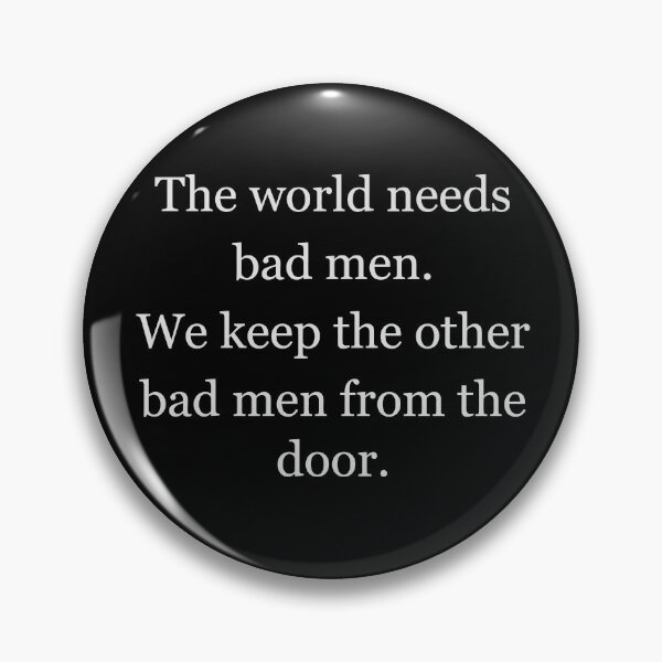 Item preview, The world needs bad men designed and sold by CyberWindow.