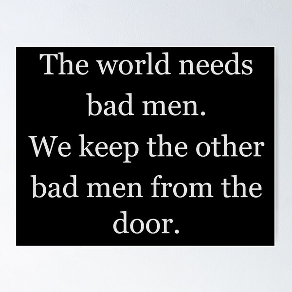 Item preview, The world needs bad men designed and sold by CyberYogi.