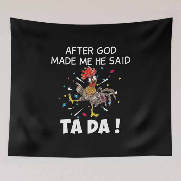 Item preview, After God made Me He Said Ta Da Funny Chicken designed and sold by tristankorine.