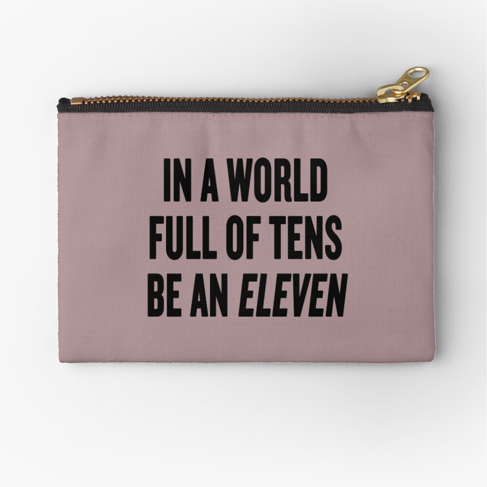 Stranger Things "In a world full of tens be an Eleven" Zipper Pouch