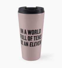 Stranger Things "In a world full of tens be an Eleven" Travel Mug