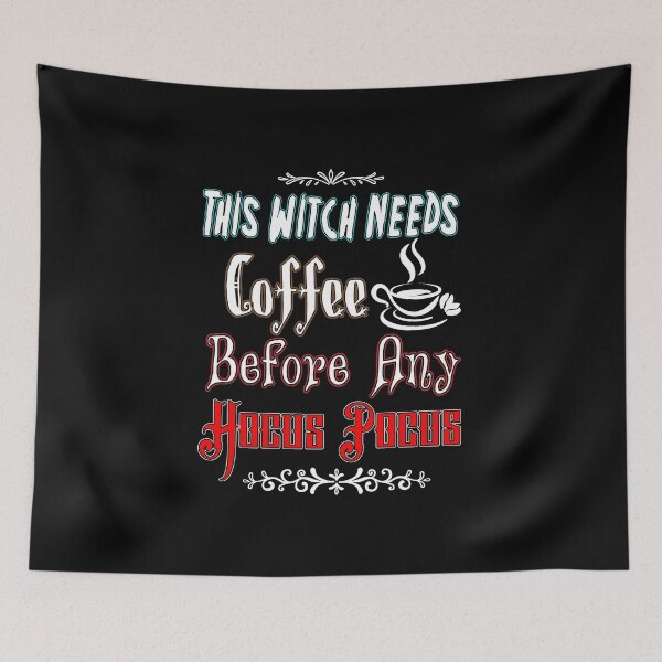 Item preview, THE WITCH NEEDS COFFEE BEFORE ANY HOCUS POCUS  designed and sold by Shuvra Gain.