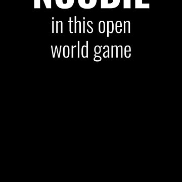 Artwork thumbnail, Noobie In This Open World Game by NOSCOPE360