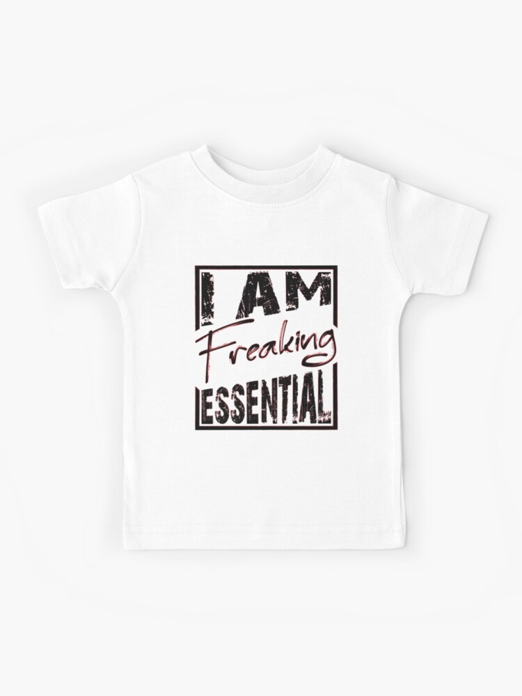 I am freaking essential t shirt Clearance