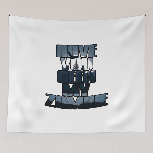 Item preview, Have You Seen My Zombie designed and sold by NuarzDesign.