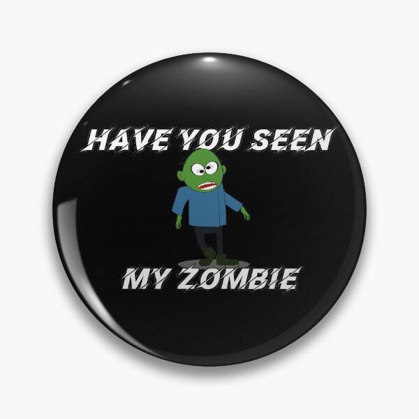 Item preview, Have You Seen My Zombie designed and sold by NuarzDesign.